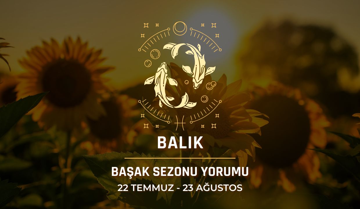 Balık Burcu: 2026 Başak Sezonu Yorumu