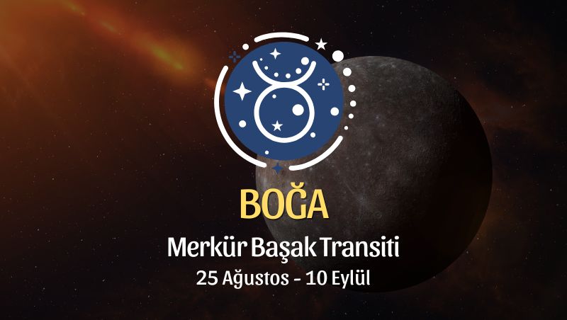 Boğa Burcu: Merkür Başak Transiti Yorumu, 25 Ağustos 2026