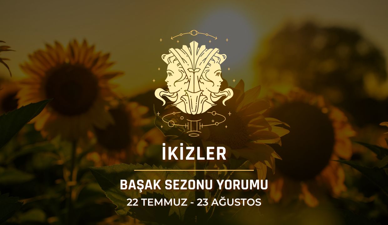 İkizler Burcu: 2026 Başak Sezonu Yorumu