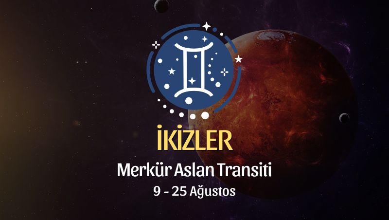 İkizler Burcu: Merkür Aslan Transiti Yorumu, 9 - 25 Ağustos 2026
