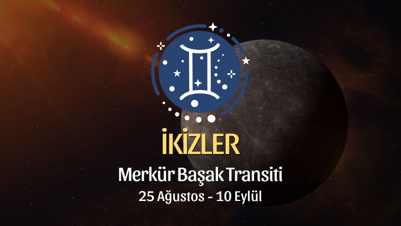 İkizler Burcu: Merkür Başak Transiti Yorumu, 25 Ağustos 2026
