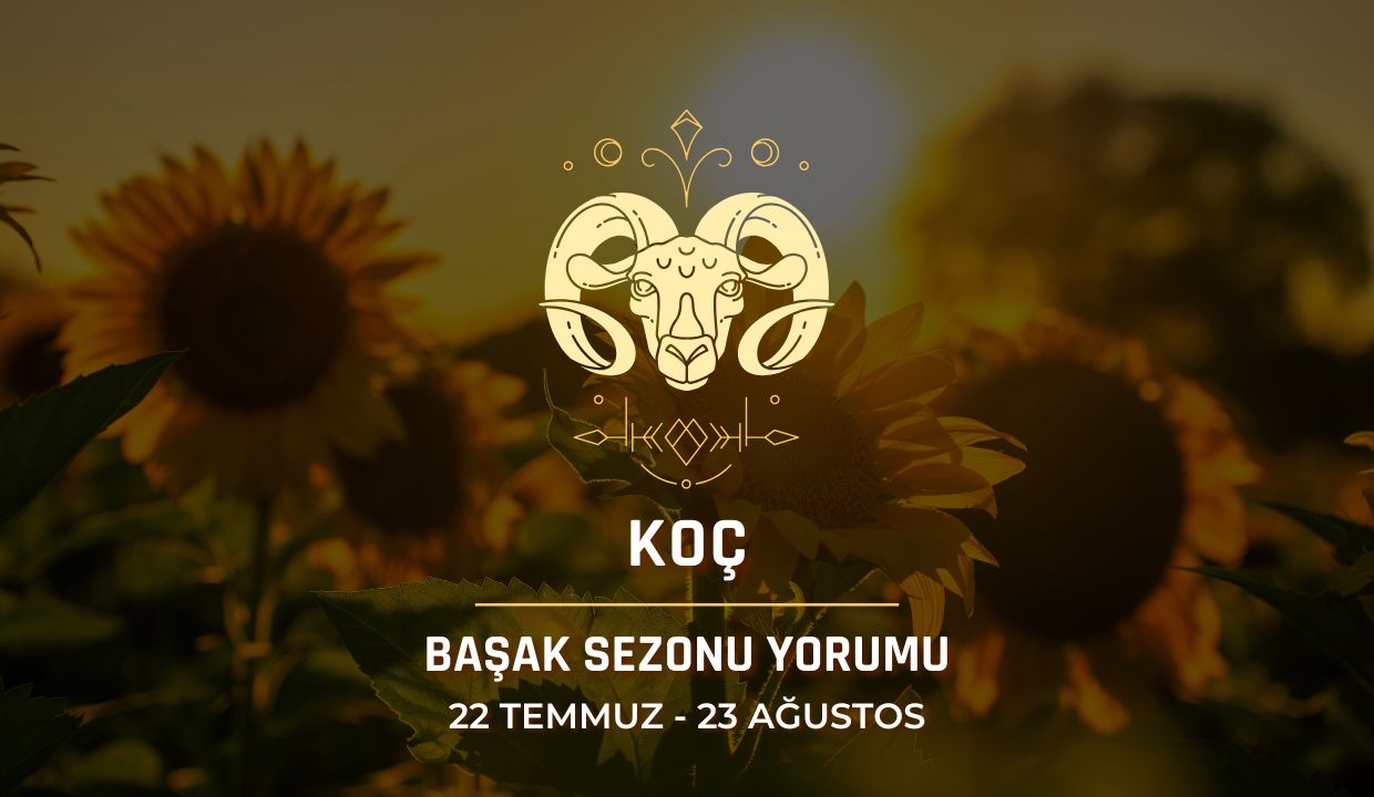 Koç Burcu: 2026 Başak Sezonu Yorumu