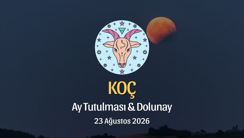 Koç Burcu: Ay Tutulması ve Dolunay Yorumu