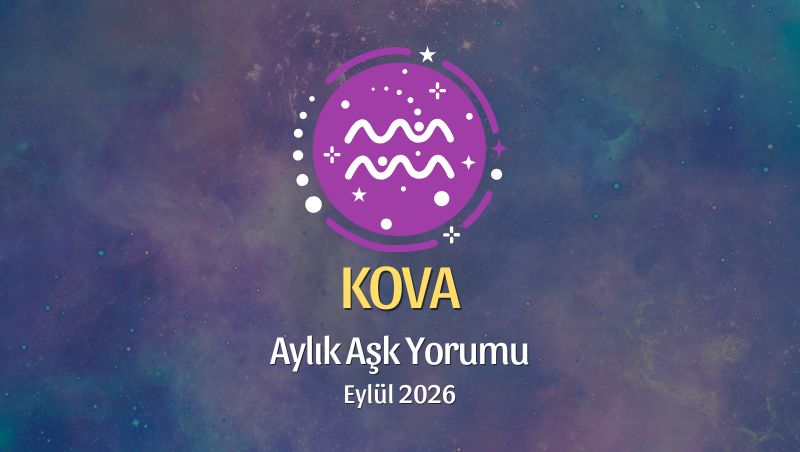 Kova Burcu: Eylül 2026 Aylık Aşk yorumu