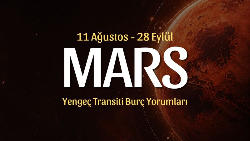 Mars Yengeç Transiti Burç Yorumları – 11 Ağustos 2026