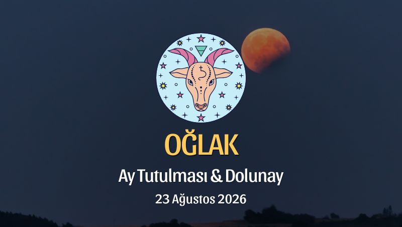 Oğlak Burcu: Ay Tutulması ve Dolunay Yorumu