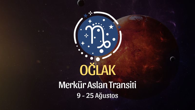 Oğlak Burcu: Merkür Aslan Transiti Yorumu, 9 - 25 Ağustos 2026