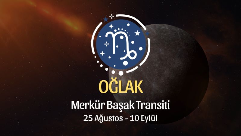 Oğlak Burcu: Merkür Başak Transiti Yorumu, 25 Ağustos 2026