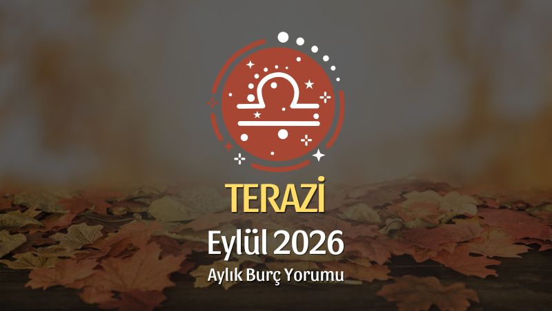 Terazi Burcu Eylül 2026 Aylık Yorum