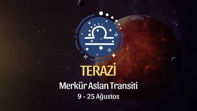 Terazi Burcu: Merkür Aslan Transiti Yorumu, 9 - 25 Ağustos 2026