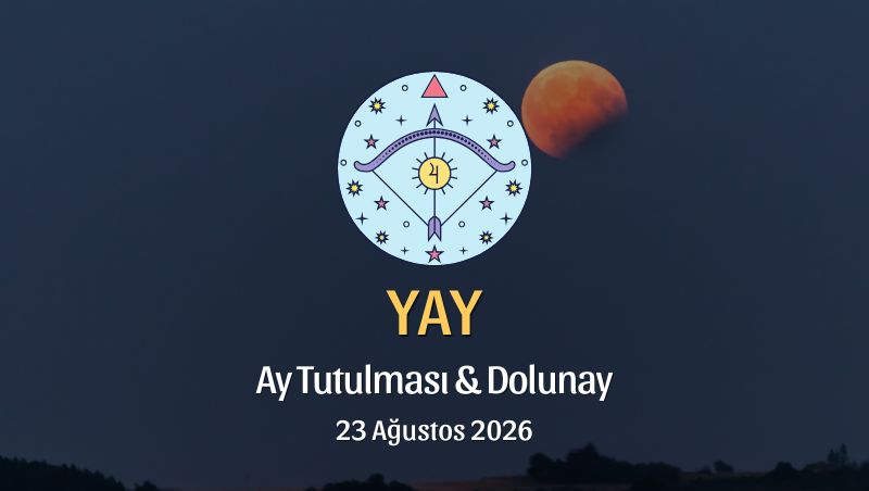 Yay Burcu: Ay Tutulması ve Dolunay Yorumu