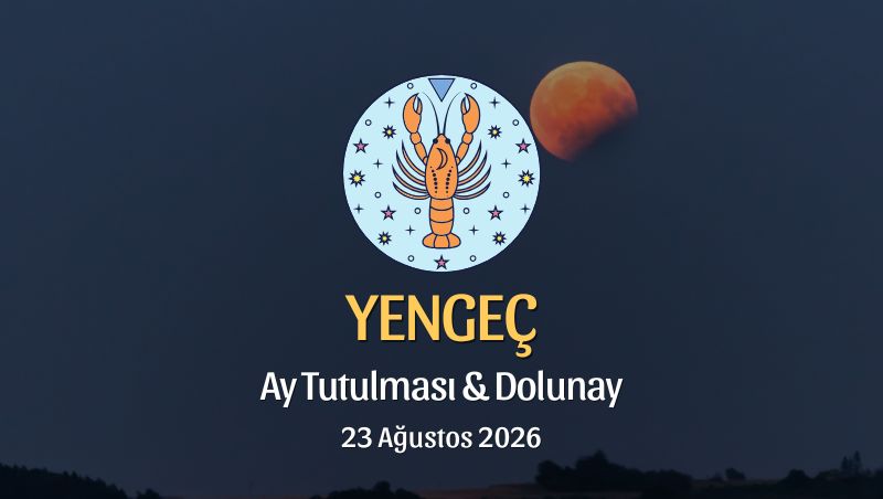 Yengeç Burcu: Ay Tutulması ve Dolunay Yorumu