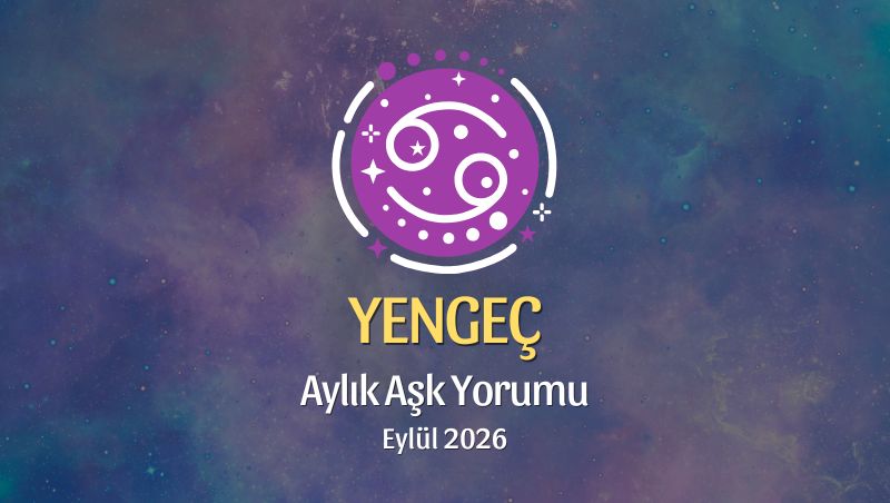 Yengeç Burcu: Eylül 2026 Aylık Aşk yorumu