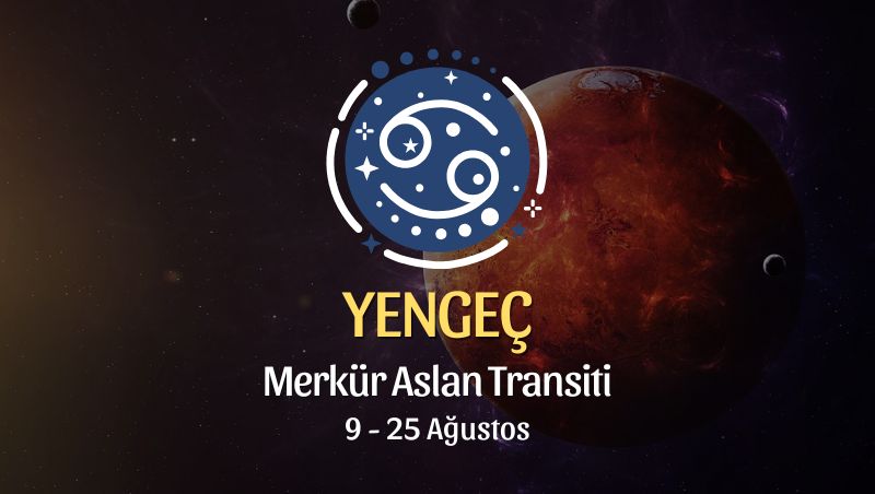 Yengeç Burcu: Merkür Aslan Transiti Yorumu, 9 - 25 Ağustos 2026