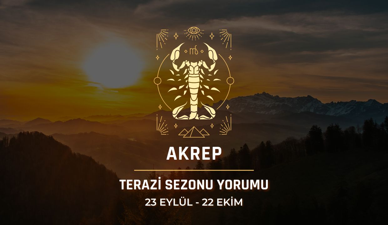 Akrep Burcu: 2026 Terazi Sezonu Burç Yorumu