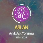 Aslan Burcu: Ekim 2026 Aylık Aşk Yorumu