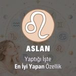 Aslan Burcunu Yaptığı İşte En İyi Yapan Özellik