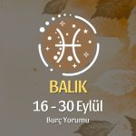 Balık Burcu: 16 - 30 Eylül Burç Yorumu