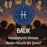Balık Burcunun Hayatınızda Olması Neden Büyük Bir Şans