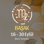 Başak Burcu: 16 - 30 Eylül Burç Yorumu