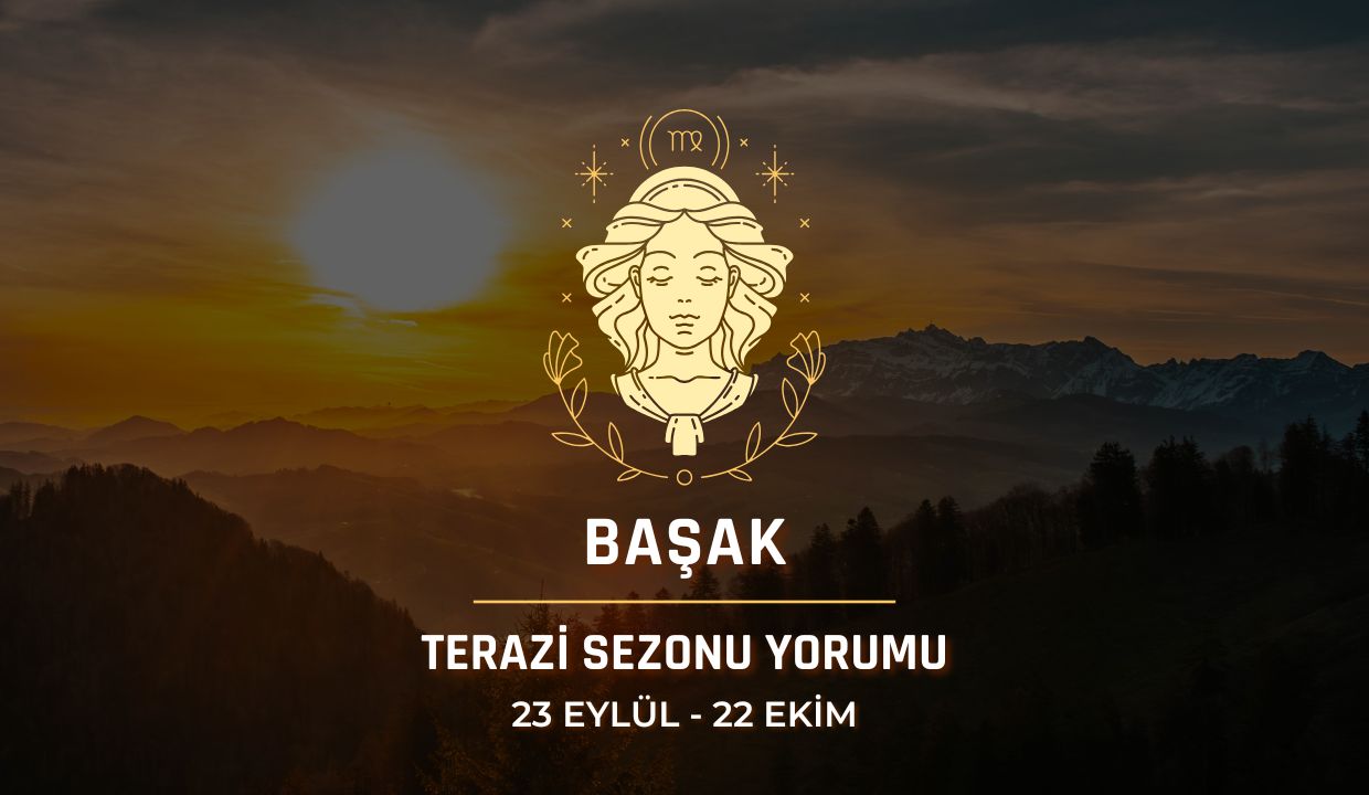 Başak Burcu: 2026 Terazi Sezonu Burç Yorumu