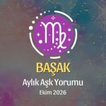 Başak Burcu: Ekim 2026 Aylık Aşk Yorumu