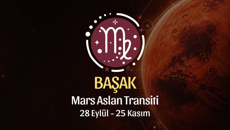 Başak Burcu: Mars Aslan Transiti Burç Yorumu
