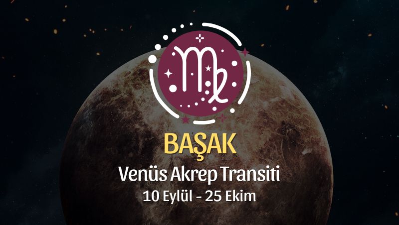 Başak Burcu: Venüs Akrep Transiti Yorumu - 10 Eylül 2026