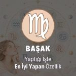 Başak Burcunu Yaptığı İşte En İyi Yapan Özellik