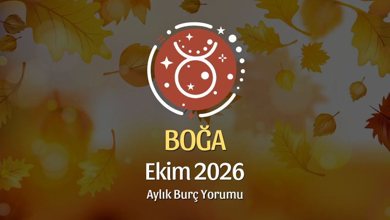 Boğa Burcu Ekim 2026 Aylık Yorum