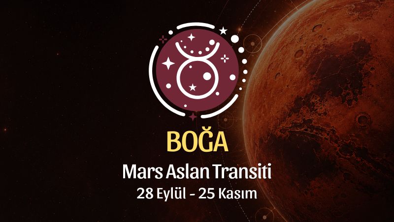 Boğa Burcu: Mars Aslan Transiti Burç Yorumu