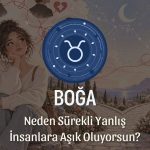 Boğa Burcu: Neden Sürekli Yanlış İnsanlara Aşık Oluyorsun?
