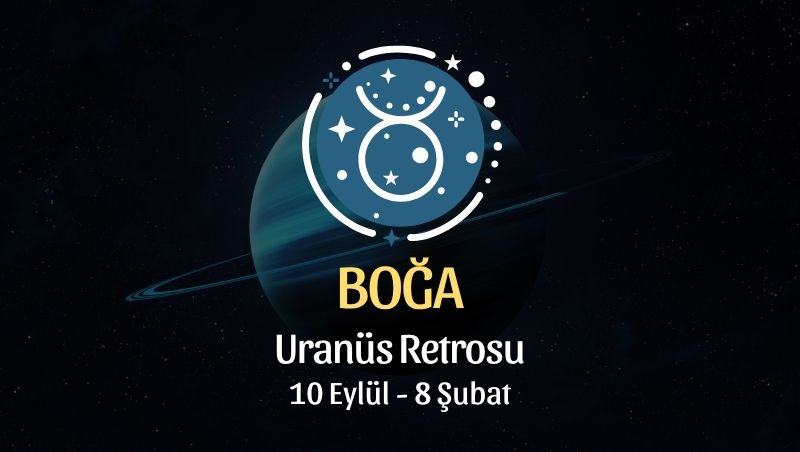 Boğa Burcu: Uranüs Retrosu Yorumu - 10 Eylül 2026