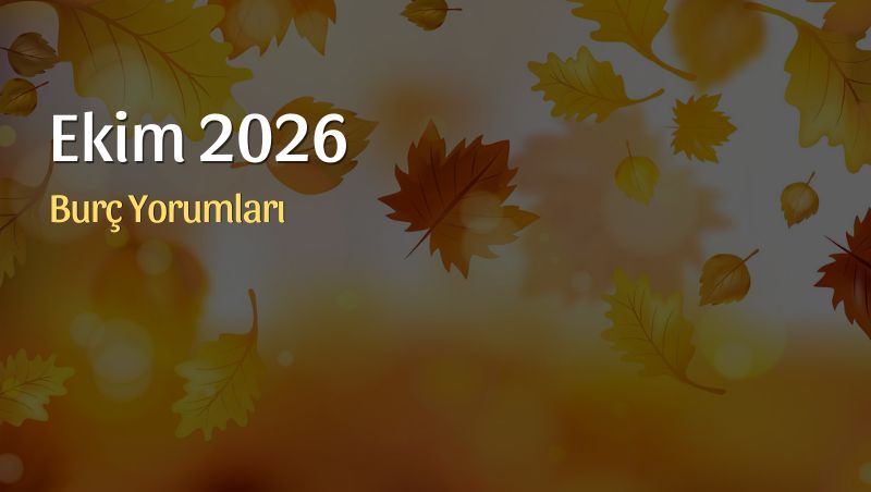 Ekim 2026 Aylık Burç Yorumları