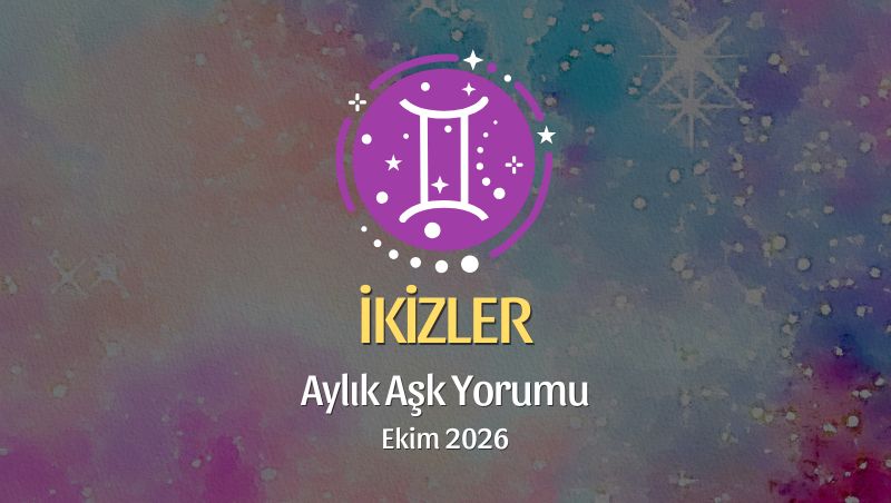 İkizler Burcu: Ekim 2026 Aylık Aşk Yorumu