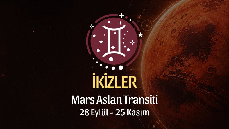 İkizler Burcu: Mars Aslan Transiti Burç Yorumu