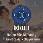 İkizler Burcu: Neden Sürekli Yanlış İnsanlara Aşık Oluyorsun?