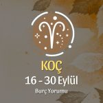 Koç Burcu: 16 - 30 Eylül Burç Yorumu