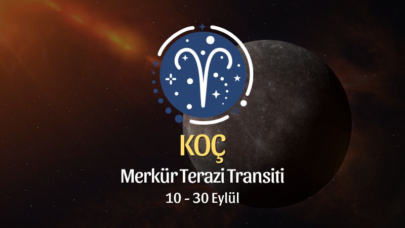 Koç Burcu: Merkür Terazi Transiti Yorumu - 10 Eylül 2026