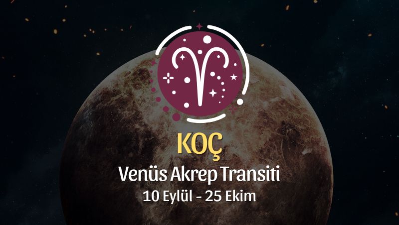 Koç Burcu: Venüs Akrep Transiti Yorumu - 10 Eylül 2026