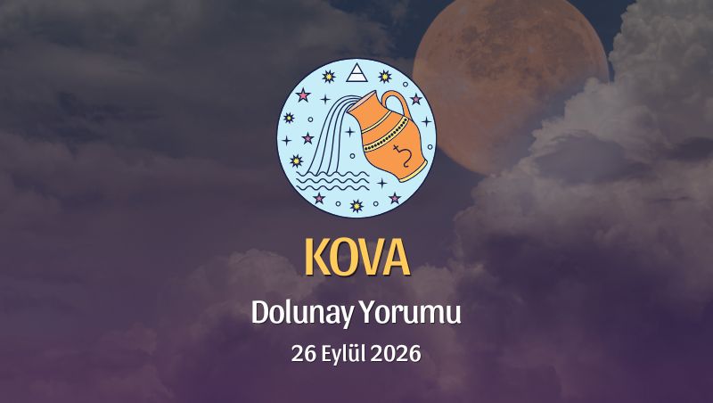 Kova Burcu: Dolunay Yorumu 26 Eylül 2026