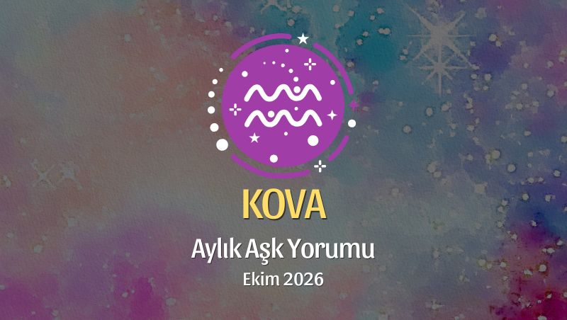 Kova Burcu: Ekim 2026 Aylık Aşk Yorumu