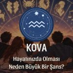 Kova Burcunun Hayatınızda Olması Neden Büyük Bir Şans