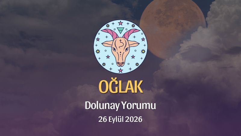 Oğlak Burcu: Dolunay Yorumu 26 Eylül 2026