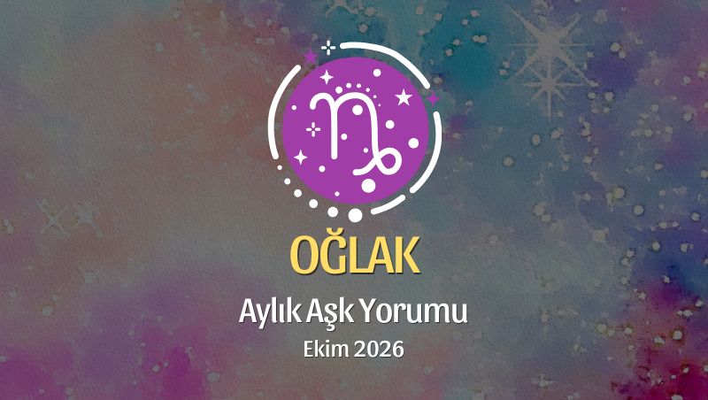 Oğlak Burcu: Ekim 2026 Aylık Aşk Yorumu