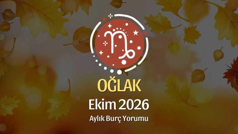 Oğlak Burcu Ekim 2026 Aylık Yorum