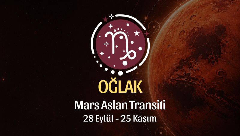 Oğlak Burcu: Mars Aslan Transiti Burç Yorumu