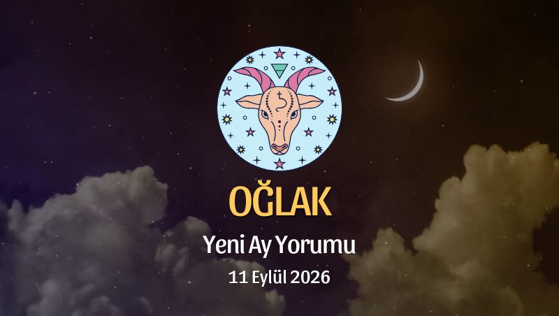 Oğlak Burcu: Yeni Ay Yorumu - 11 Eylül 2026