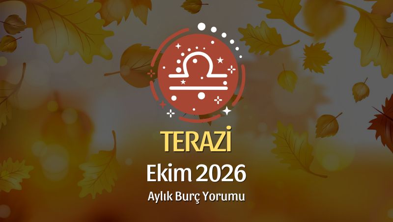 Terazi Burcu Ekim 2026 Aylık Yorum