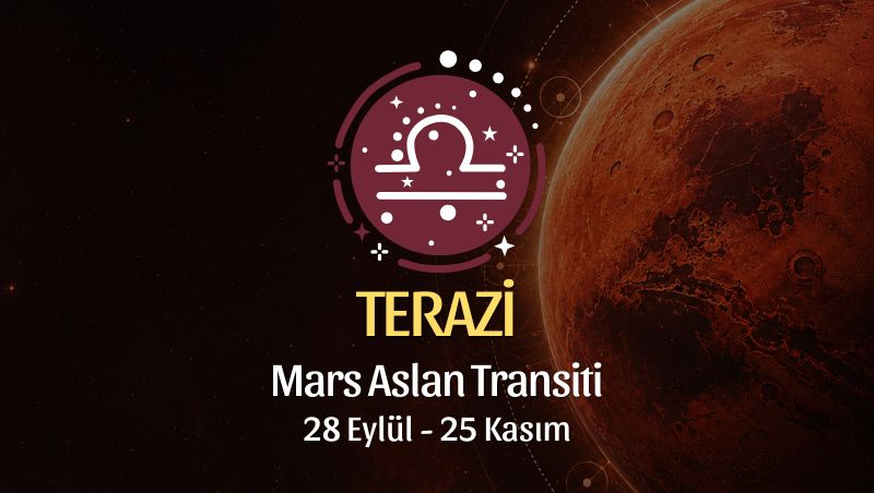 Terazi Burcu: Mars Aslan Transiti Burç Yorumu